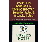 ATOMIC AND MOLECULAR PHYSICS COUPLING SCHEMES IN ATOMIC SPECTRA, Selection Rules & Intensity Rules: L-S Coupling, j-j Coupling, Selection Rules & Intensity Rules