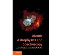 Atomic Astrophysics and Spectroscopy - [Version Originale] Anil K Pradhan, Sultana N Nahar (Auteur)