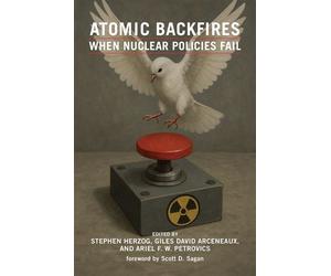 Atomic Backfires When Nuclear Policies Fail - Scott D. Sagan - The MIT Press - ebook (ePub) - Livre