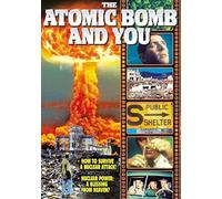 Atomic Bomb And You: Atomic Energy Can Be A Blessing / Survival Under Atomic Attack / Atomic Cones To Doom / ...