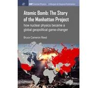 Atomic Bomb - The Story of the Manhattan Project - [Version Originale] Bruce Cameron Reed (Auteur)