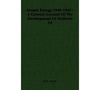 Atomic Energy 1940-1945 - A General Account Of The Development Of Methods Of