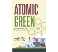 Atomic Green: Nuclear Power Can Stop Climate Change