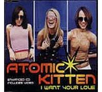 Atomic Kitten - I Want Your Love [Import]