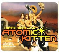 Atomic Kitten - I Want Your Love [Import]