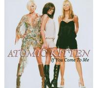 Atomic Kitten - If You Come to Me [Import]