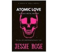 Atomic Love: A Heavy Metal Memoir