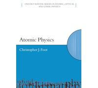 Atomic Physics (Oxford Master Series in Atomic, Optical and Laser Physics)