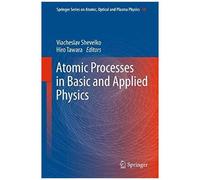 Atomic Processes In Basic And Applied Physics