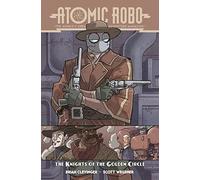Atomic Robo The Knights Of The Golden Circle