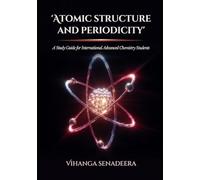 Atomic Structure and Periodicity: A Complete Study Guide for International Advanced Chemistry Students with MCQs, Worked Examples, and Exam Practice