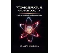 Atomic Structure and Periodicity: A Complete Study Guide for International Advanced Chemistry Students with MCQs, Worked Examples, and Exam Practice