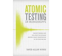 Atomic Testing in Mississippi: Project Dribble and the Quest for Nuclear Weapons Treaty Verification in the Cold War Era