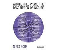 Atomic Theory and the Description of Nature: Four Essays with an Introductory Survey