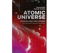 Atomic Universe Unravelling the Cosmos - from YouTube's History of The Universe - David Kelly - Hodder & Stoughton - ebook (ePub) - Livre