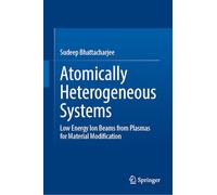 Atomically Heterogeneous Systems: Low Energy Ion Beams from Plasmas for Material Modification