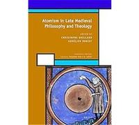 Atomism in Late Medieval Philosophy and Theology, History of Science and Medicine Library