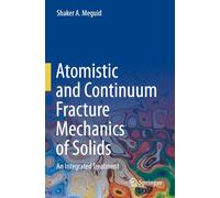 Atomistic and Continuum Fracture Mechanics of Solids: An Integrated Treatment