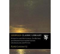 Atomistik und Kriticismus. Ein Beitrag zur Erkenntnisstheoretischen Grundlegung der Physik