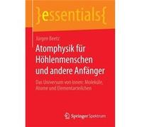 Atomphysik fr Hhlenmenschen und andere Anfnger Das Universum von innen Molekle Atome und Elementarteilchen - Jrgen Beetz - Springer Nature B.V. - Livre en Jrgen BeetzJrgen Beetz (Auteur)