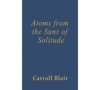 Atoms From The Suns Of Solitude