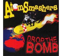 Atomsmashers - Drop The Bomb [Import]