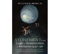 Atonement And The Logic Of Resurrection In Hebrews 9