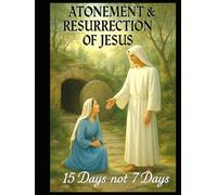 Atonement & Resurrection: 15 Days not 7 Days (black and white edition)