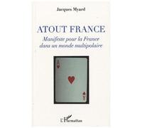 Jacques Myard – Atout France: Manifeste pour la France dans un monde multipolaire – Broché