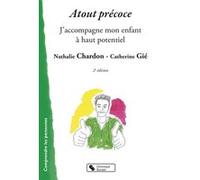 Atout précoce Nathalie Chardon (Auteur), Catherine Gié (Auteur)