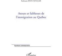 Atouts et faiblesses de l'immigration au Québec - Radouane Bnou-Nouçair - L'harmattan - broché - Etude