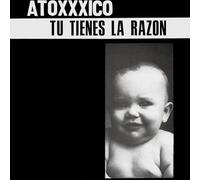 Atoxxico - Tu Tienes la Razon [Import]