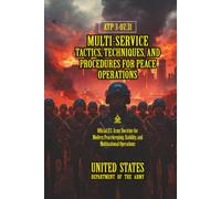 ATP 3-07.31 Multi-Service Tactics, Techniques, and Procedures for Peace Operations: [Annotated]