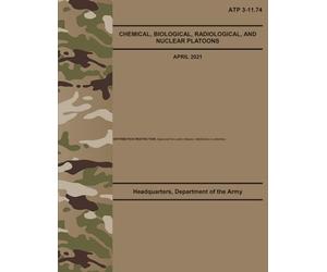 ATP 3-11.74 Chemical, Biological, Radiological, and Nuclear Platoons - Apr. 2021