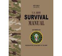 ATP 3-50.21 U.S. Army Survival Manual - Sep. 2018: (Formerly FM 3-05.70)
