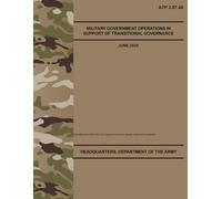 ATP 3-57.40 Military Government Operations in Support of Transitional Governance - Jun. 2025