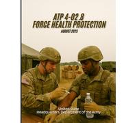ATP 4-02.8 Force Health Protection, August 2025