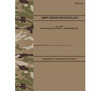 ATP 5-0.1 Army Design Methodology - Sep. 2025: Includes Change 1