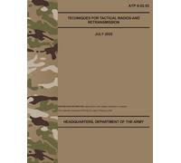 ATP 6-02.53 Techniques for Tactical Radios and Retransmission - Jul. 2025