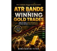 ATR Bands for Winning Gold Trades: How to Spot High-Probability Entries Before Gold Explodes