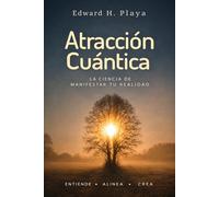 “Atracción Cuántica”: “La Ciencia Detrás de Crear Tu Realidad”