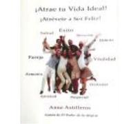 Atrae Tu Vida Ideal. ¡Atrévete A Ser Feliz! - Astilleros, Anne , Vinuesa Martínez, Victoria Astilleros, Anne , Vinuesa Martínez, Victoria (Auteur)