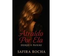 Atraído Por Ela: Desejo e Paixão