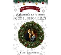 Atrapada en la Nieve con el Señor Darcy: Una Novela Corta de Variación de Orgullo y Prejuicio Atrapados por la nieve