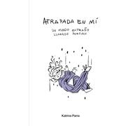 Atrapada en mí: Un mundo extraño llamado porfiria