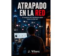Atrapado en la red: Entre el aplauso de miles y la soledad de uno mismo. La adicción invisible a los «me gusta»