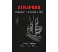ATRAPADO: LAS DROGAS Y EL CAMINO DE RETORNO