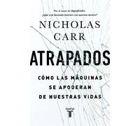 Atrapados: Cómo las máquinas se apoderan de nuestras vidas