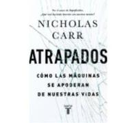 Atrapados: Cómo Las Máquinas Se Apoderan De Nuestras Vidas - Carr, Nicholas Carr, Nicholas (Auteur)