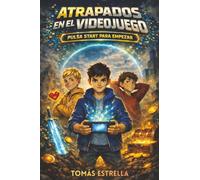 Atrapados en el videojuego: Novela de aventuras emocionante para niños de 9 a 12 años amantes de los videojuegos, las consolas y los ordenadores